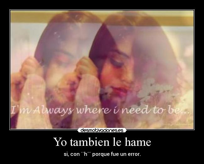 Yo tambien le hame -
