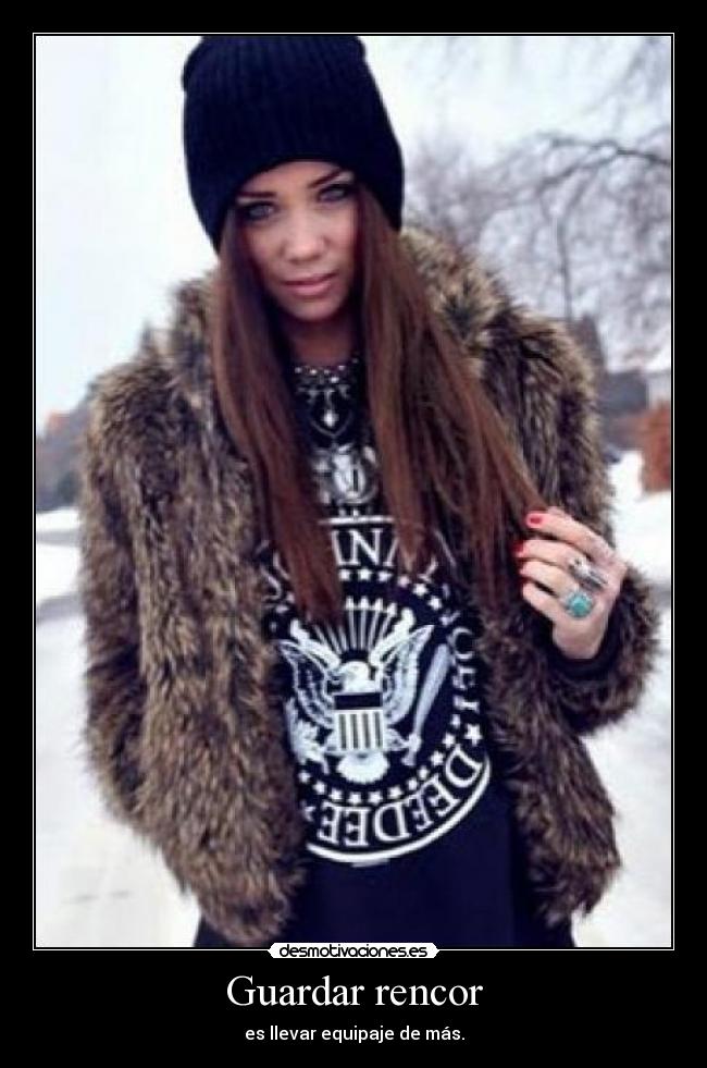 Guardar rencor - es llevar equipaje de más.