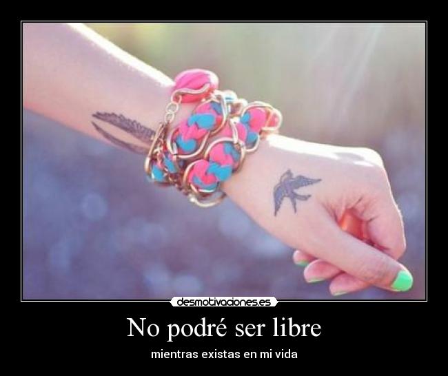 No podré ser libre -