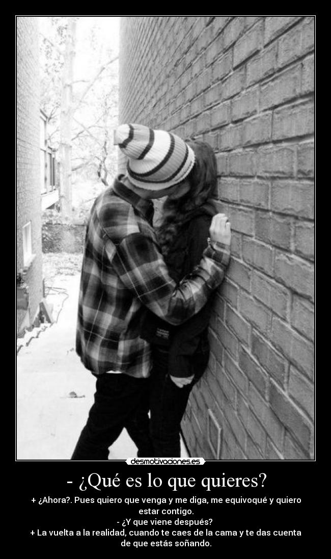 - ¿Qué es lo que quieres? - 