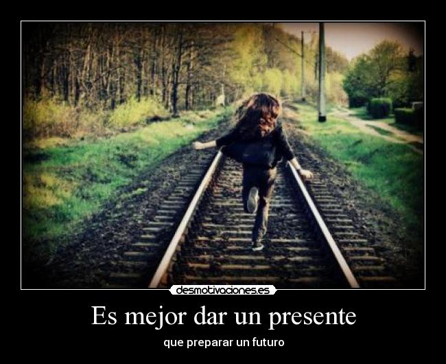 Es mejor dar un presente -