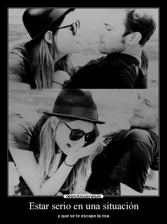 Estar serio en una situación -