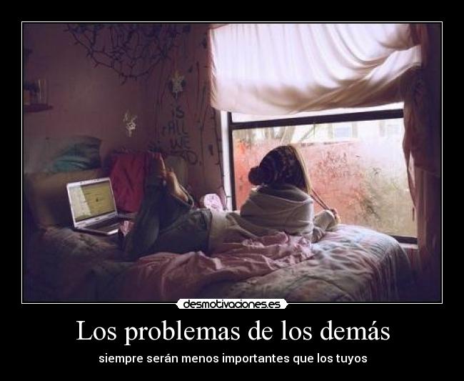 Dile A Los Demás Que No Disparen Los problemas de los demás | Desmotivaciones