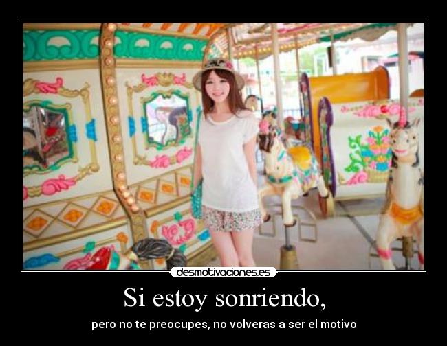 Si estoy sonriendo, -
