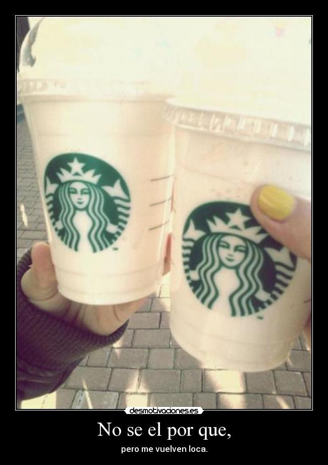 No se el por que, - pero me vuelven loca.