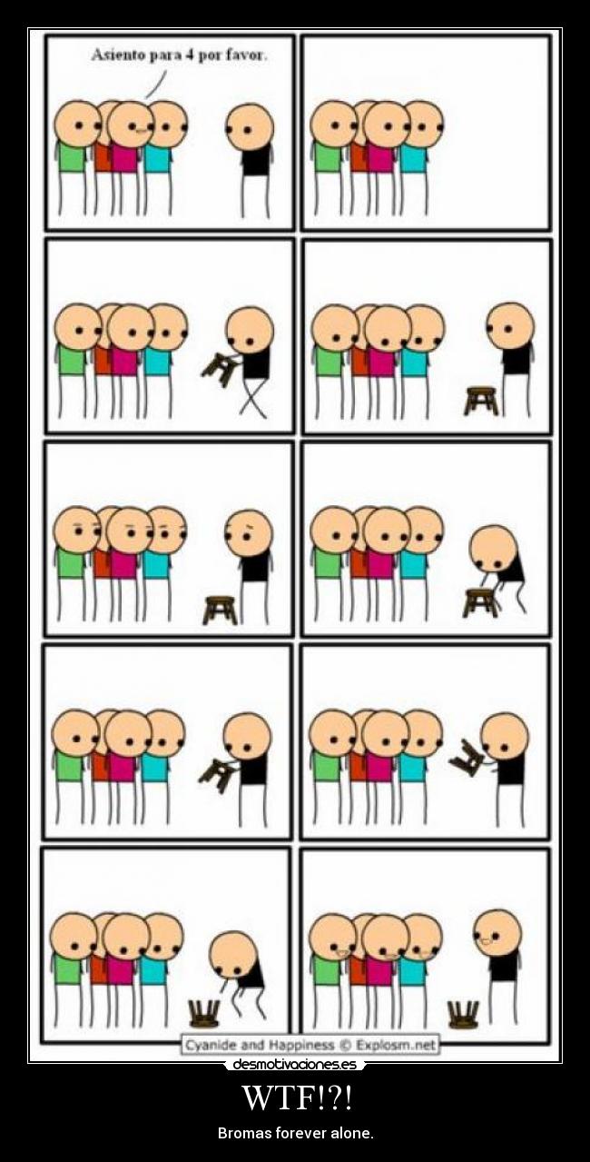 WTF!?! - Bromas forever alone.