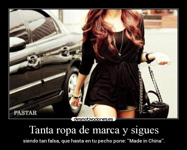 Tanta ropa de marca y sigues - 