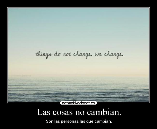 Las cosas no cambian. - 