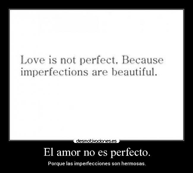 El amor no es perfecto. - 