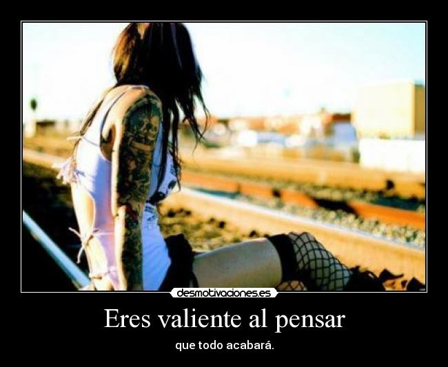 Eres valiente al pensar - 