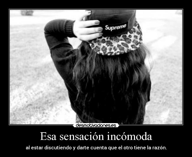 Esa sensación incómoda -