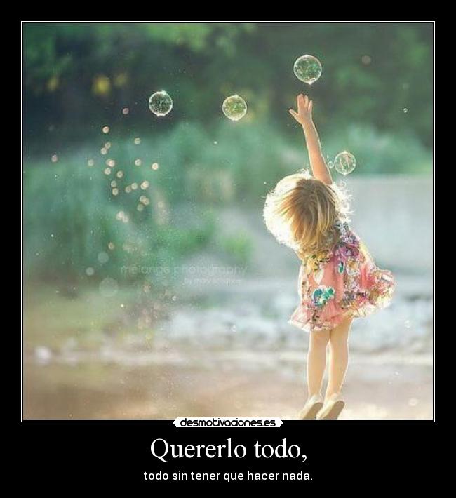 Quererlo todo, - 