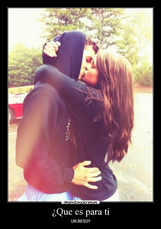¿Que es para ti - UN BESO?
