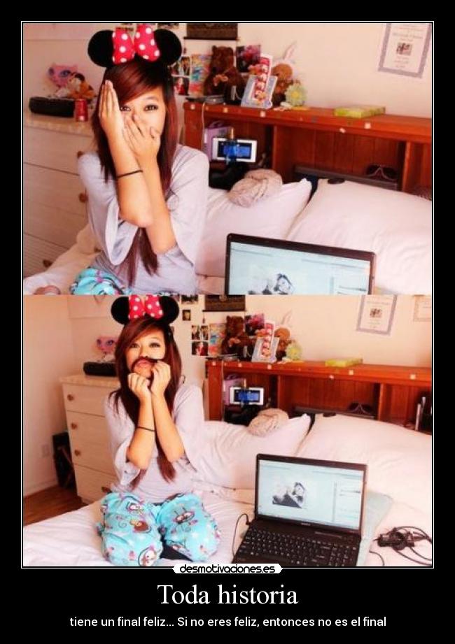 Toda historia - tiene un final feliz... Si no eres feliz, entonces no es el final