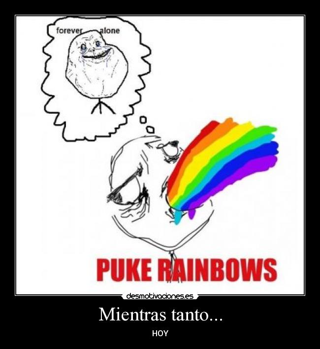 carteles san valentin forever alone puke rainbows desmotivaciones