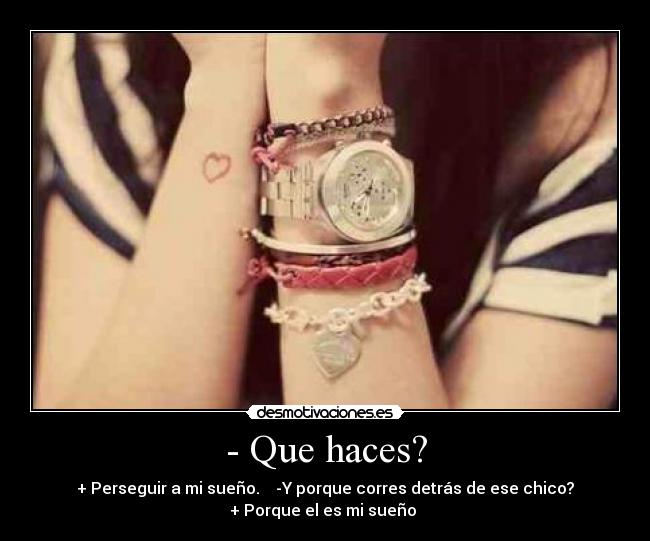 - Que haces? - + Perseguir a mi sueño. -Y porque corres detrás de ese chico?
+ Porque el es mi sueño ♥
