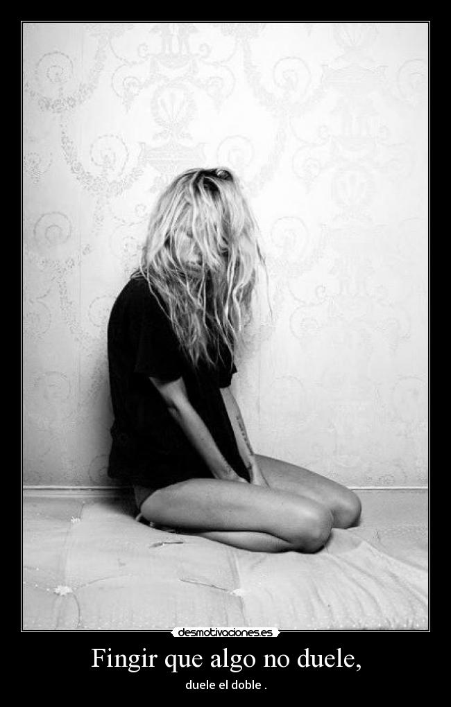 Fingir que algo no duele, -