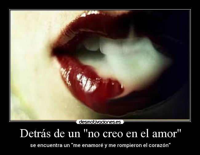 Detrás de un no creo en el amor - 