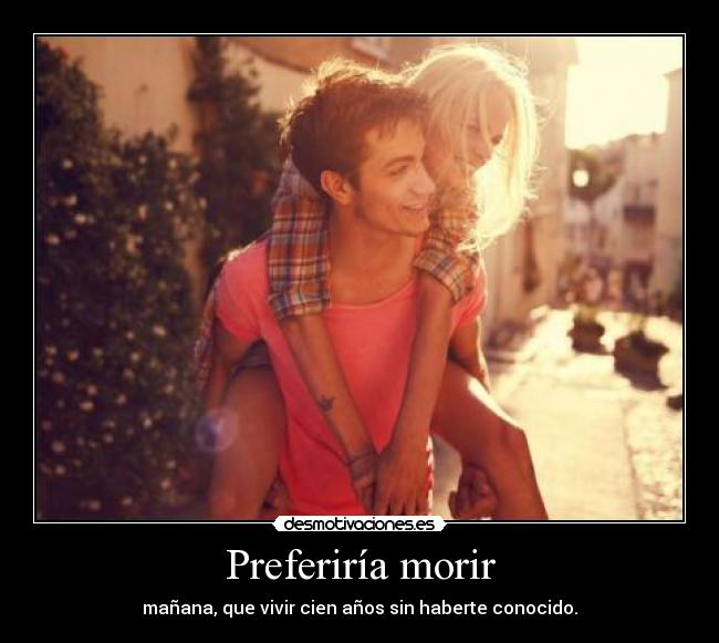 Preferiría morir -