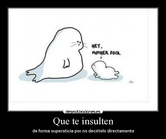 Que te insulten - 