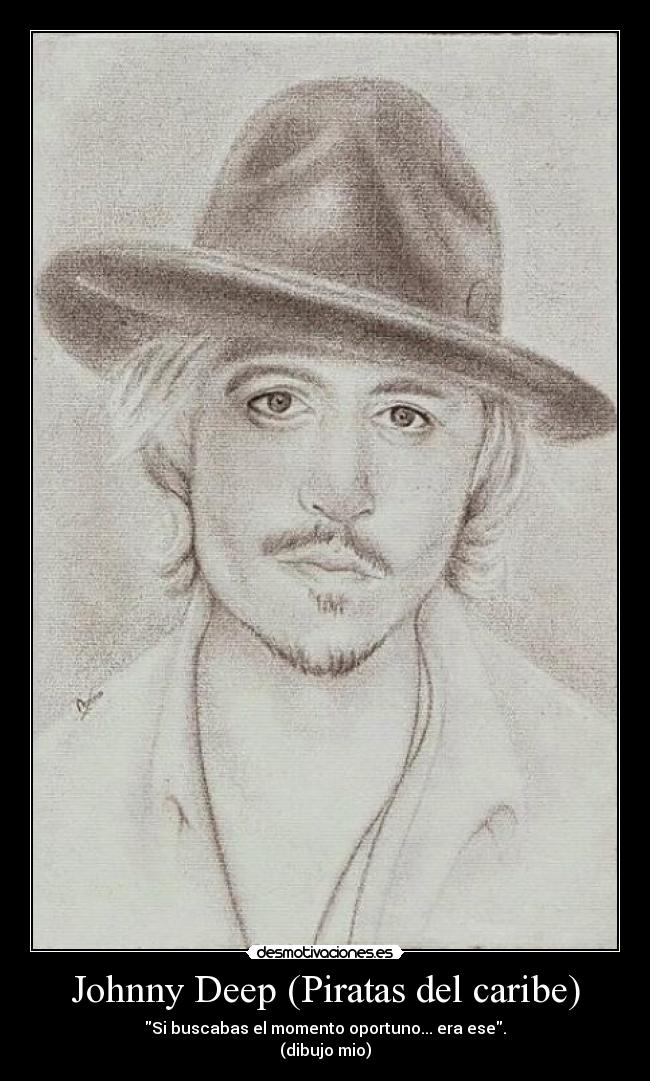 Johnny Deep (Piratas del caribe) - Si buscabas el momento oportuno... era ese.
(dibujo mio)