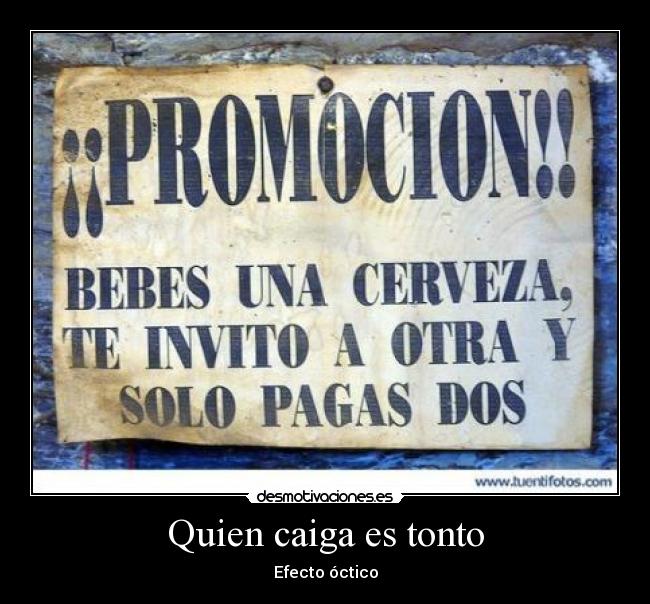 Quien caiga es tonto - Efecto óctico