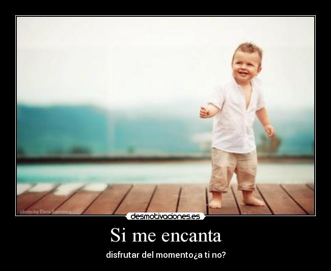 Si me encanta -