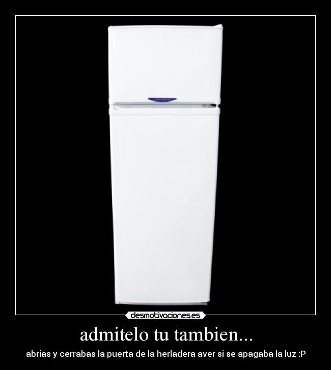 admitelo tu tambien... -