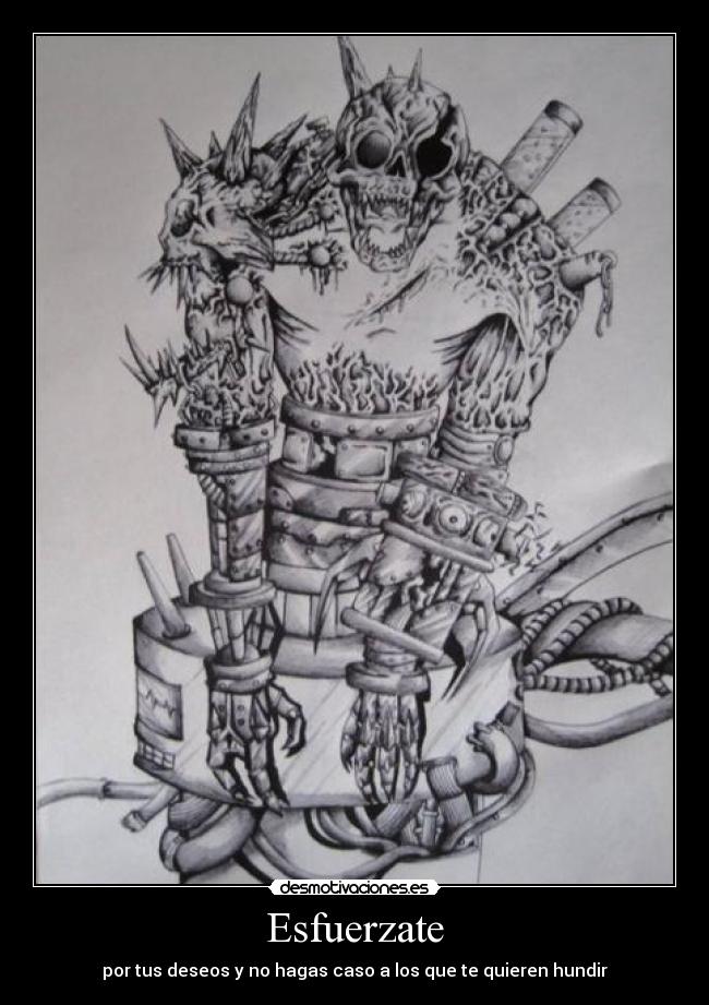 Esfuerzate - por tus deseos y no hagas caso a los que te quieren hundir