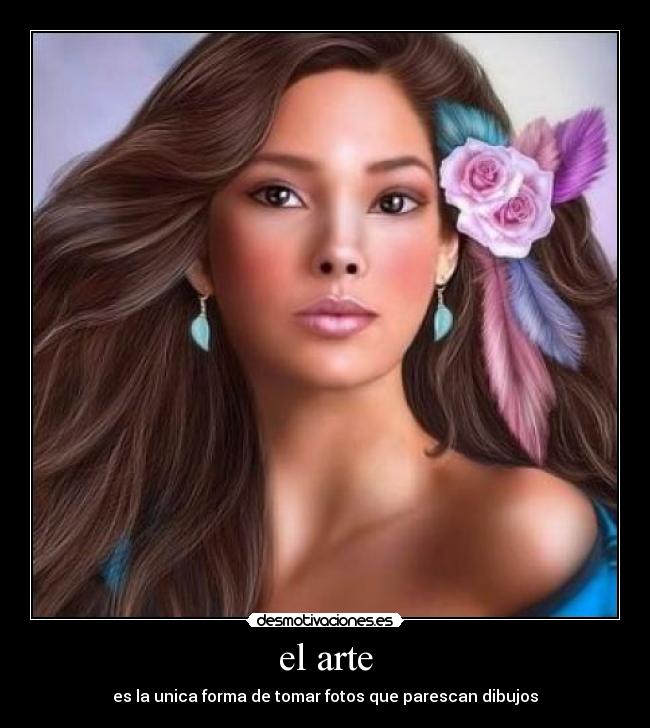 el arte - es la unica forma de tomar fotos que parescan dibujos
