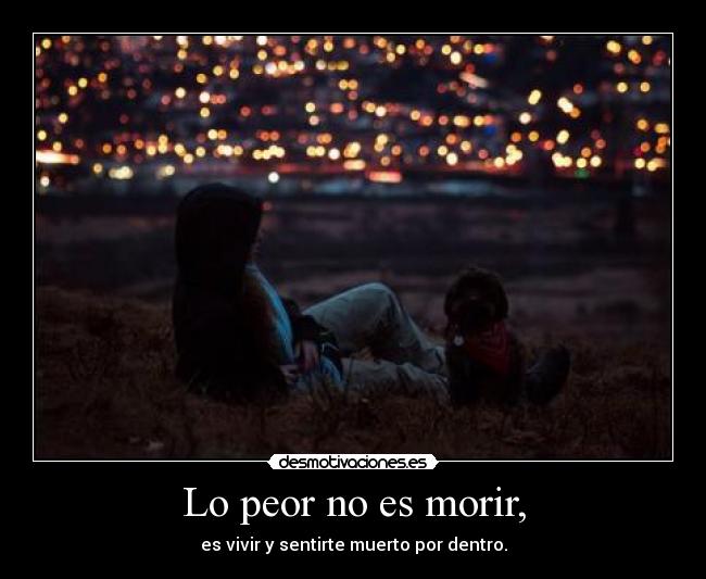 Lo peor no es morir, - 