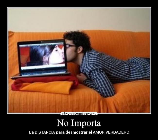 No Importa - La DISTANCIA para desmostrar el AMOR VERDADERO