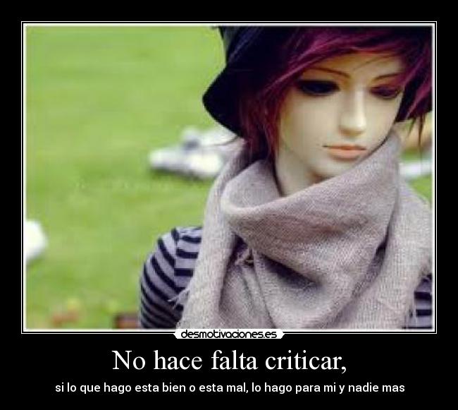 No hace falta criticar, -