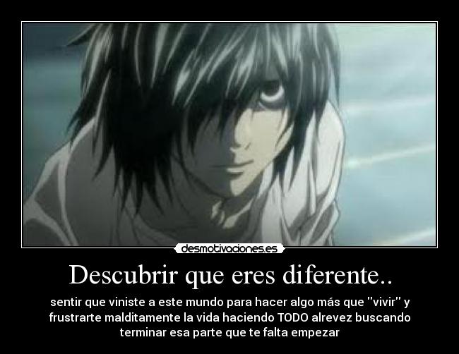 Descubrir que eres diferente.. -