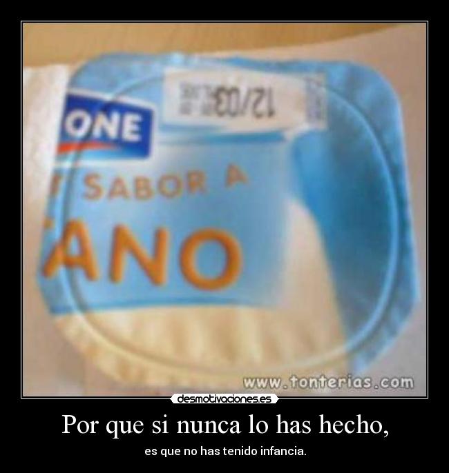 Por que si nunca lo has hecho, - 