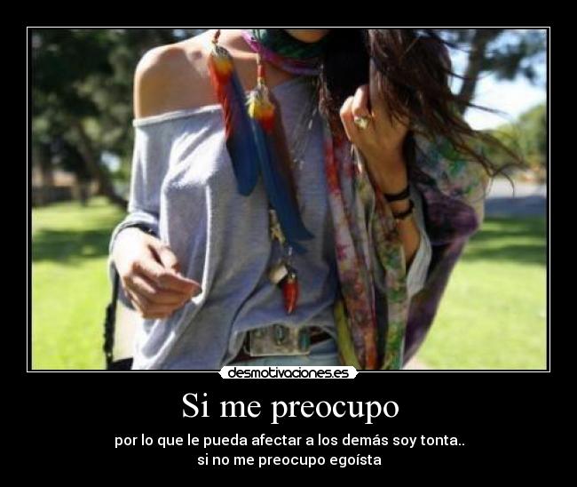 Si me preocupo -