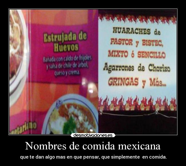 Nombres de comida mexicana - que te dan algo mas en que pensar, que simplemente  en comida.
