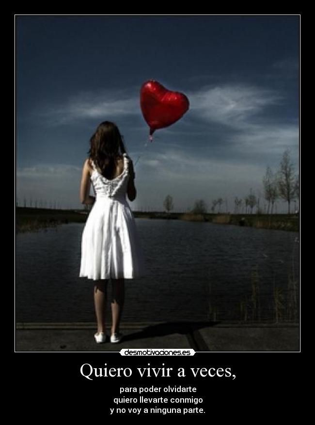 Quiero vivir a veces, - 