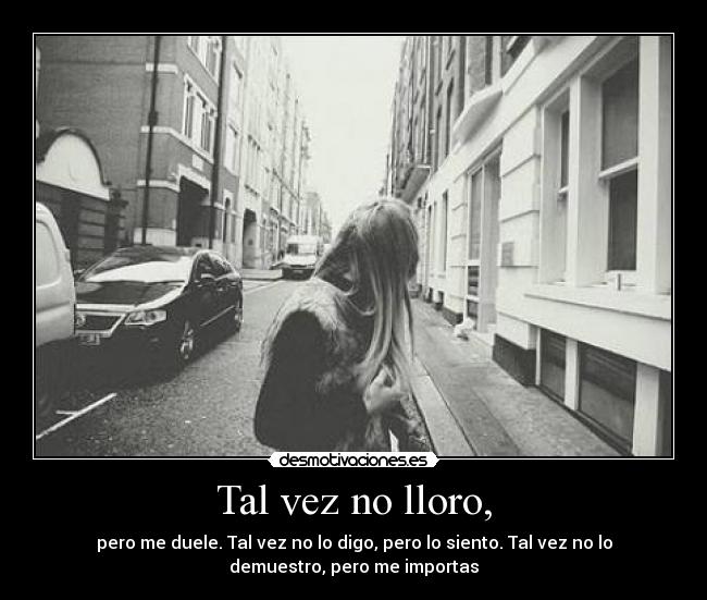 Tal vez no lloro, - 