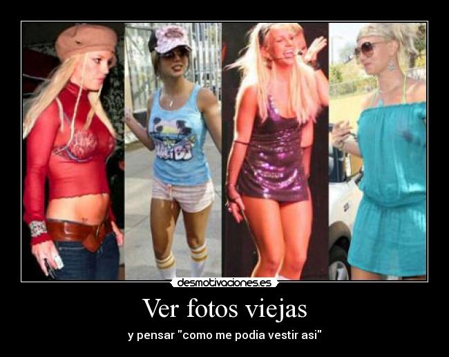 Ver fotos viejas - y pensar como me podia vestir asi