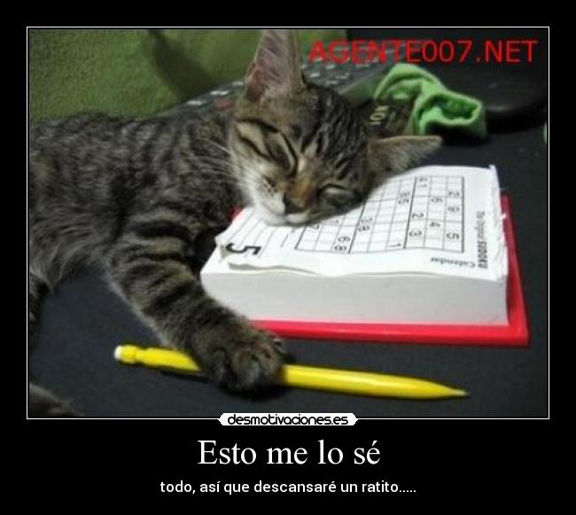 Esto me lo sé - todo, así que descansaré un ratito.....