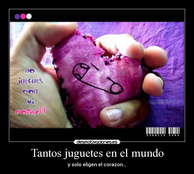 Tantos juguetes en el mundo - y solo eligen el corazon...