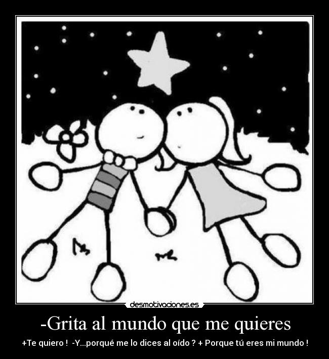 -Grita al mundo que me quieres -