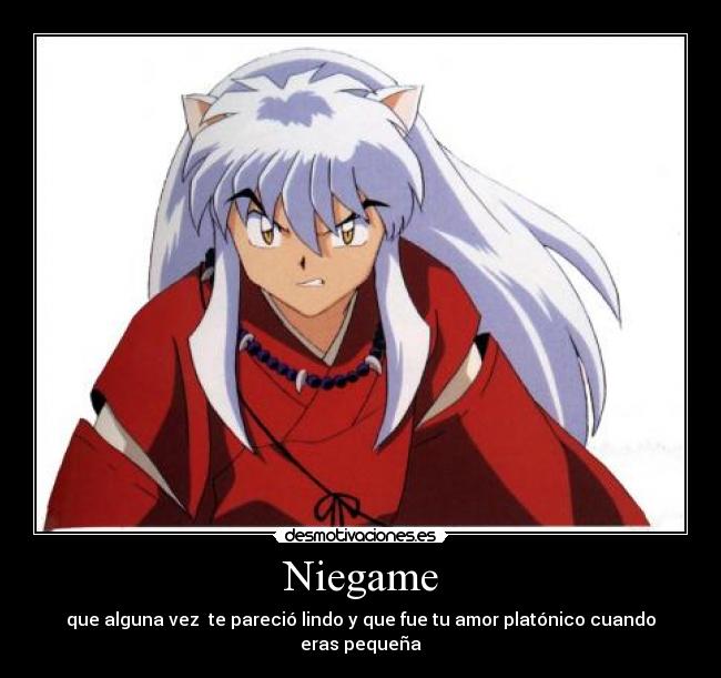 Niegame - que alguna vez  te pareció lindo y que fue tu amor platónico cuando eras pequeña