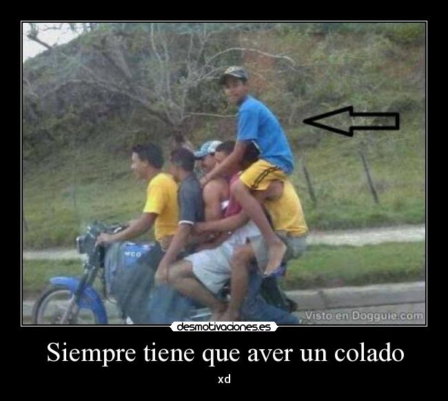 Siempre tiene que aver un colado -