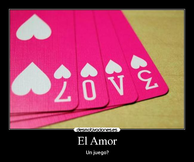 El Amor - Un juego?