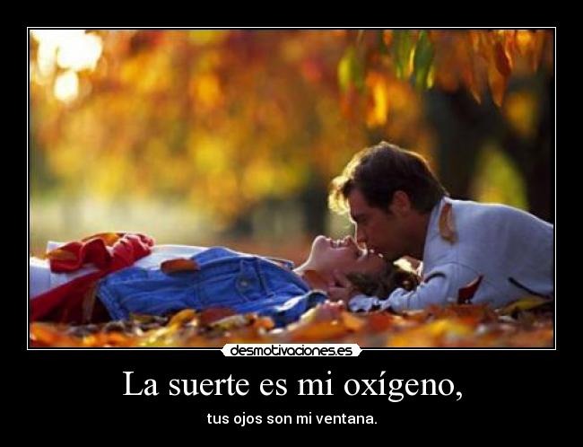 La suerte es mi oxígeno, - 