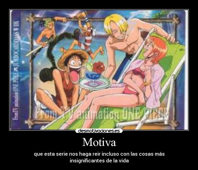 Motiva - que esta serie nos haga reir incluso con las cosas más insignificantes de la vida