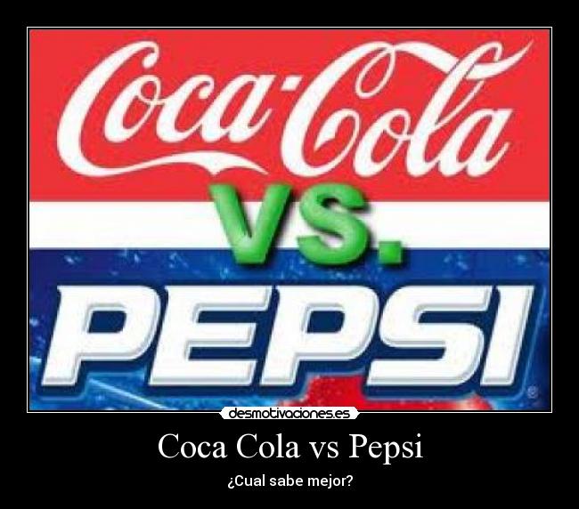 Coca Cola vs Pepsi - ¿Cual sabe mejor?