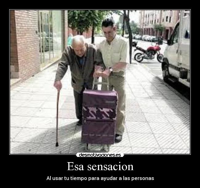 Esa sensacion - Al usar tu tiempo para ayudar a las personas